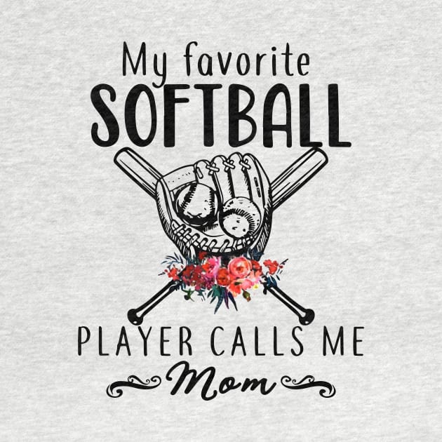 My Favorite Softball Player Calls Me Mom Softball by hathanh2